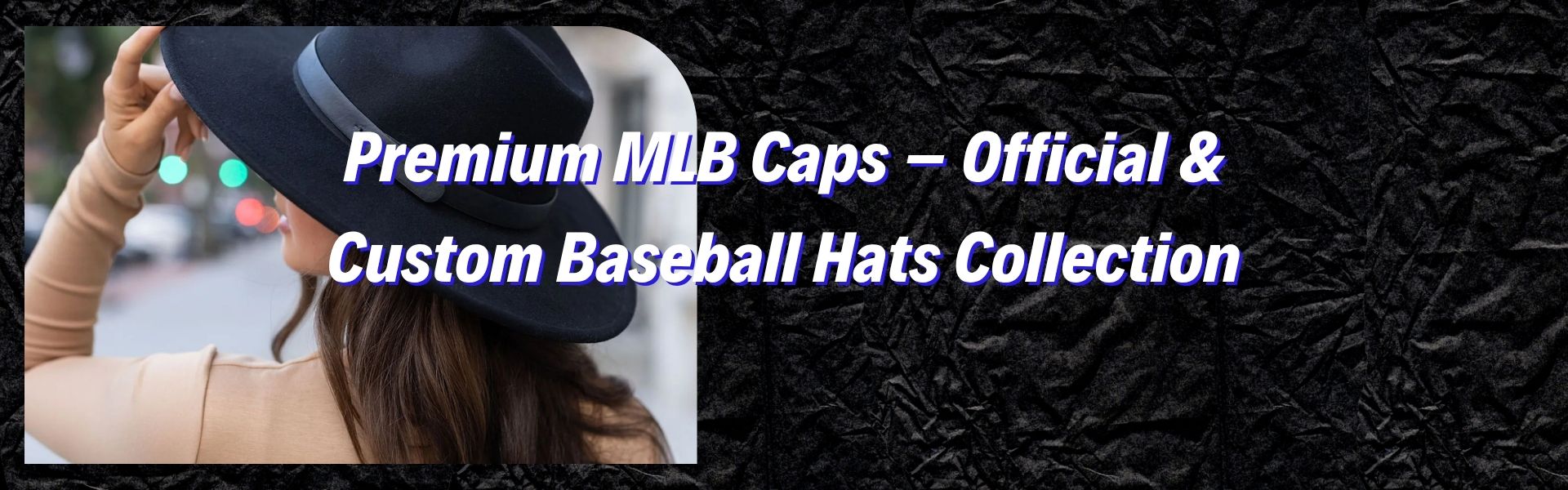 Premium MLB Caps – Official & Custom Baseball Hats Collection